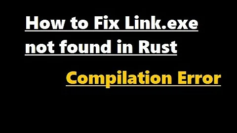 How to Fix Link.exe not found in Rust