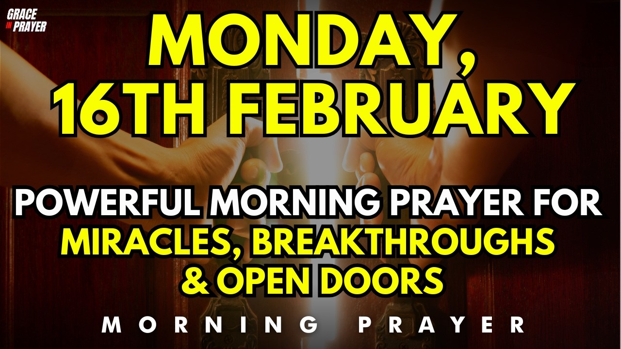 Monday Powerful Prayer for Miracles, Breakthroughs & Open Door