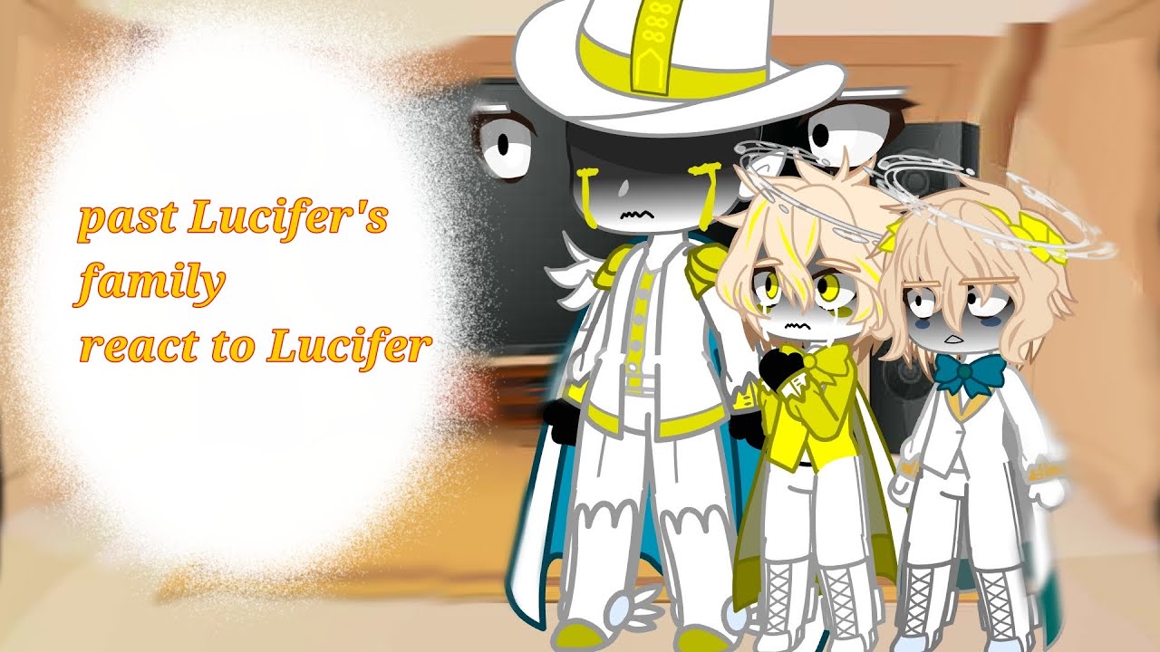 |past Lucifer's family react to Lucifer | part 1| my au!!!!!!!