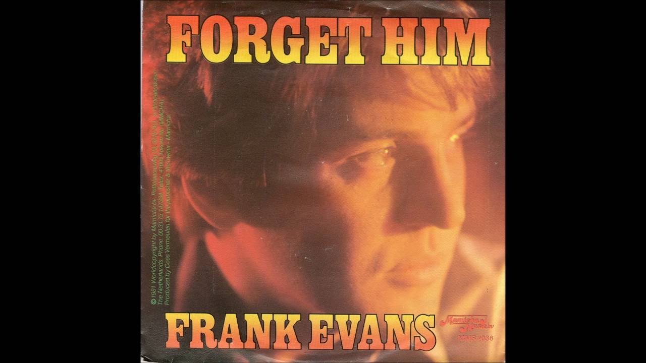 Watch Frank Evans - Forget Him on YouTube Watch Frank Evans - Forget Him on YouTube