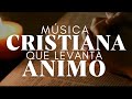 Música CRISTIANA Para Levantar El ANIMO  / Alabanzas para empezar el día