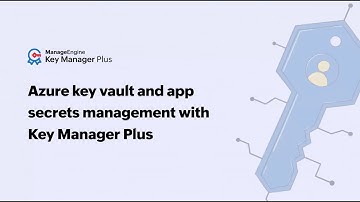 Azure Key Vault and Application Secrets and Certificates with Key Manager Plus