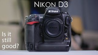 Is the Nikon D3 still good in 2021??