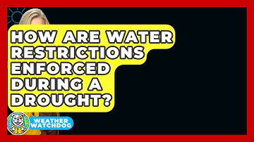 How Are Water Restrictions Enforced During A Drought? - Weather Watchdog