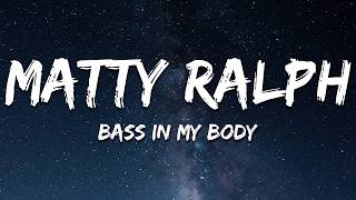 Matty Ralph & Ember  - Bass In My Body (Lyrics)