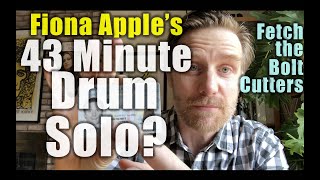 Fiona Apple's 43 minute drum solo?: Professor Skye Reviews "Fetch the Bolt Cutters