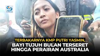 KMP Putri Yasmin Catches Fire, Seven-Month-Old Baby Passenger Drifts to Australian Waters