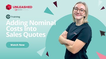 Adding Nominal Costs Into Sales Quotes | Unleashed Inventory Management Training Academy