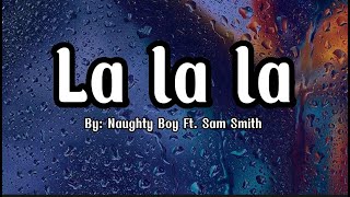 Naughty Boy Ft. Sam Smith - La la la Lyrics (Acoustic)