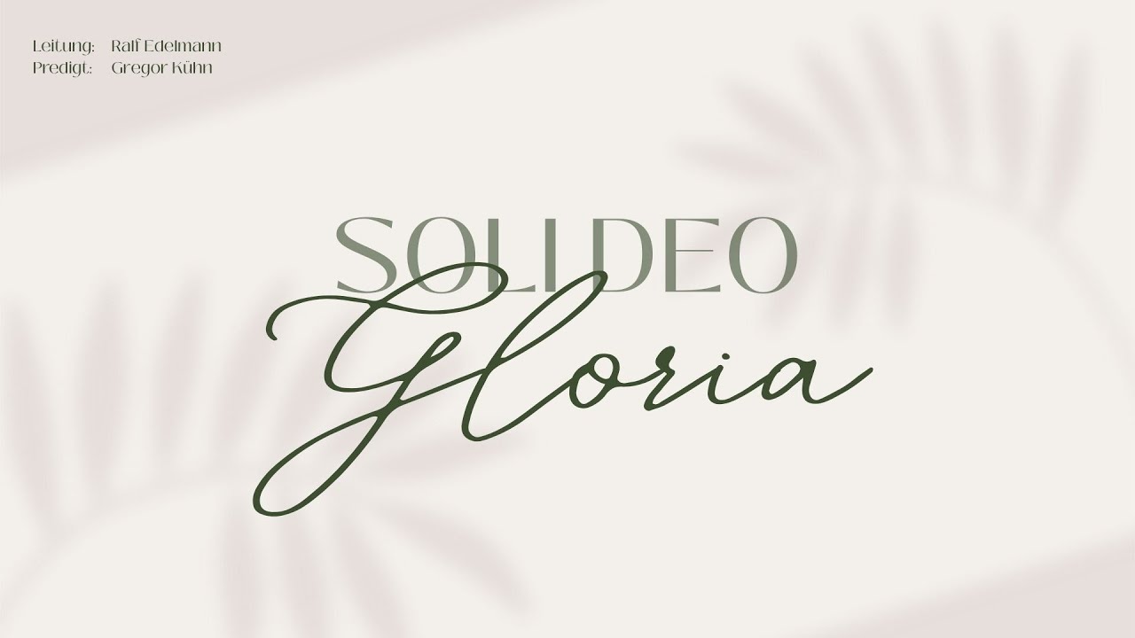 Soli Deo Gloria - Gottesdienst mit Gregor Kühn