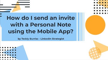 How do I send a LinkedIn invite with a Personal Note using the Iphone or Android LinkedIn App?