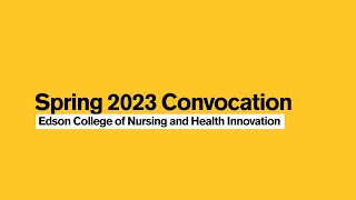 Edson College of Nursing and Health Innovation at ASU - Spring 2023 Convocation