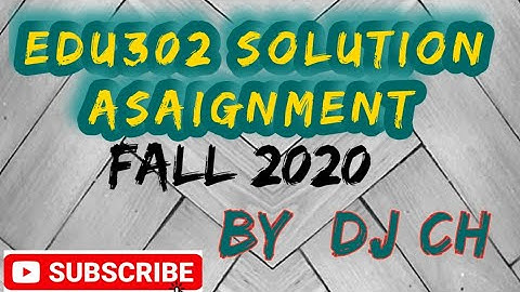 #edu302 #solutionassignmemt Edu302 solution assignment Fall 2020