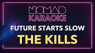 The Kills - Future Starts Slow (Karaoke)