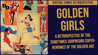 Golden Girls - A Retrospective of Golden Age Superheroines!