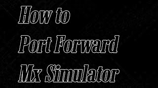 How to Port Forward - Mx Simulator