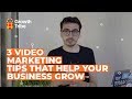 3 Video Marketing Tips that Help Your Business Grow