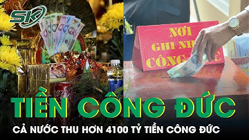 Cả Nước Thu Hơn 4.100 Tỷ Đồng Tiền Công Đức Năm 2023, Di Tích Nào Đứng Đầu? | SKĐS