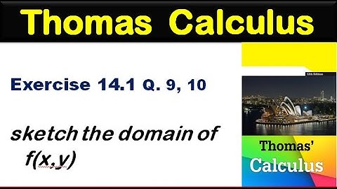 Thomas Calculus Exercise 14.1 Q 9, 10. find & sketch the domain of given functions.