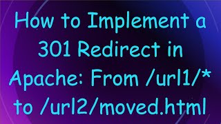 How to Implement a 301 Redirect in Apache: From /url1/* to /url2/moved.html