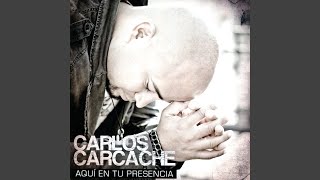 Video thumbnail of "Carlos Carcache - Aqui En Tu Presencia"