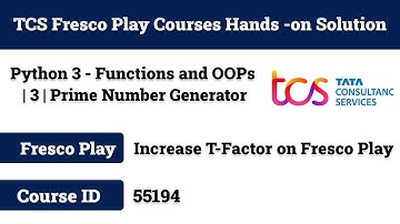 Python 3 - Functions and OOPs | 3 | Prime Number Generator | Course ID 55194 answer #tcs #frescoplay