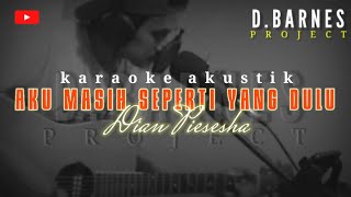 Dian Piesesha - Aku Masih Seperti Yang Dulu (KARAOKE AKUSTIK)