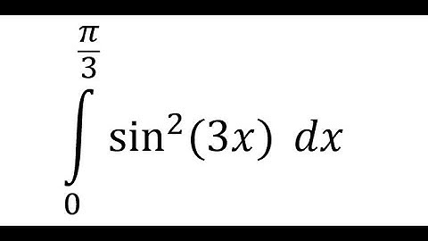 Calculus Help: Integral ∫ From 0 to (π/3) sin^2⁡ (3x) dx - Techniques - SOLVED!!!