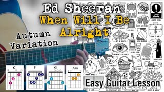 Ed Sheeran - When Will I Be Alright (Autumn Variations) Easy Guitar Lesson/Cover + Tutorial