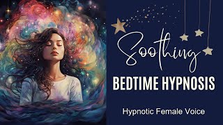 Soothing Hypnosis for the Most Relaxing Sleep of Your Life: Female Voice Guided Bedtime Hypnosis