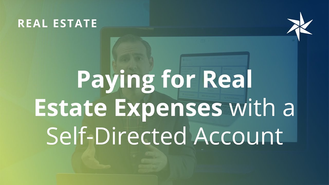 Paying for Real Estate Expenses With a Self-Directed Account