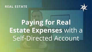 Paying for Real Estate Expenses with a SelfDirected Account
