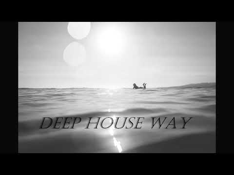 Deep House Way - Episode 36 [Deep & Progressive House Mix 2021]