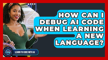 How Can I Debug AI Code When Learning A New Language? - Learning To Code With AI