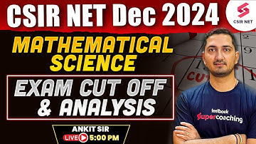 CSIR NET DEC 2024 | Mathematical Science | Exam Cut Off And Analysis | CSIR NET 2024 | Ankit Sir