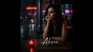 Ahsen - Yıkılsın Bu Dünya 