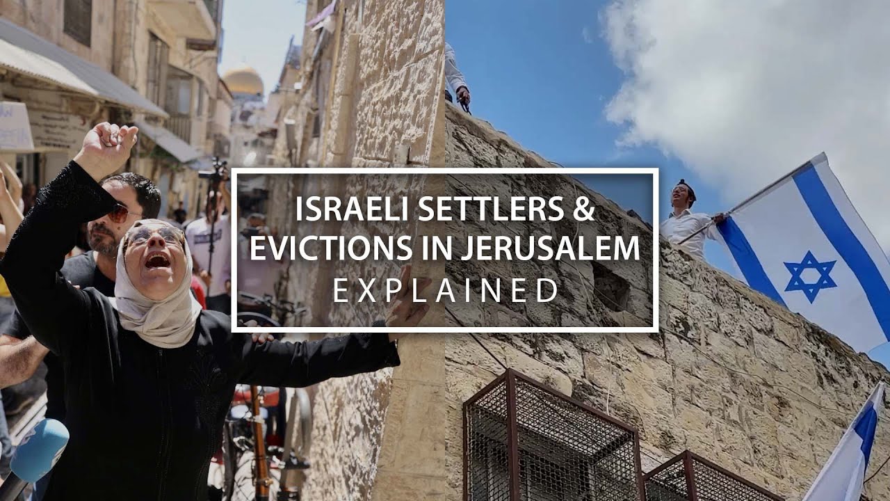 Explained: Israeli settlers & evictions in Jerusalem