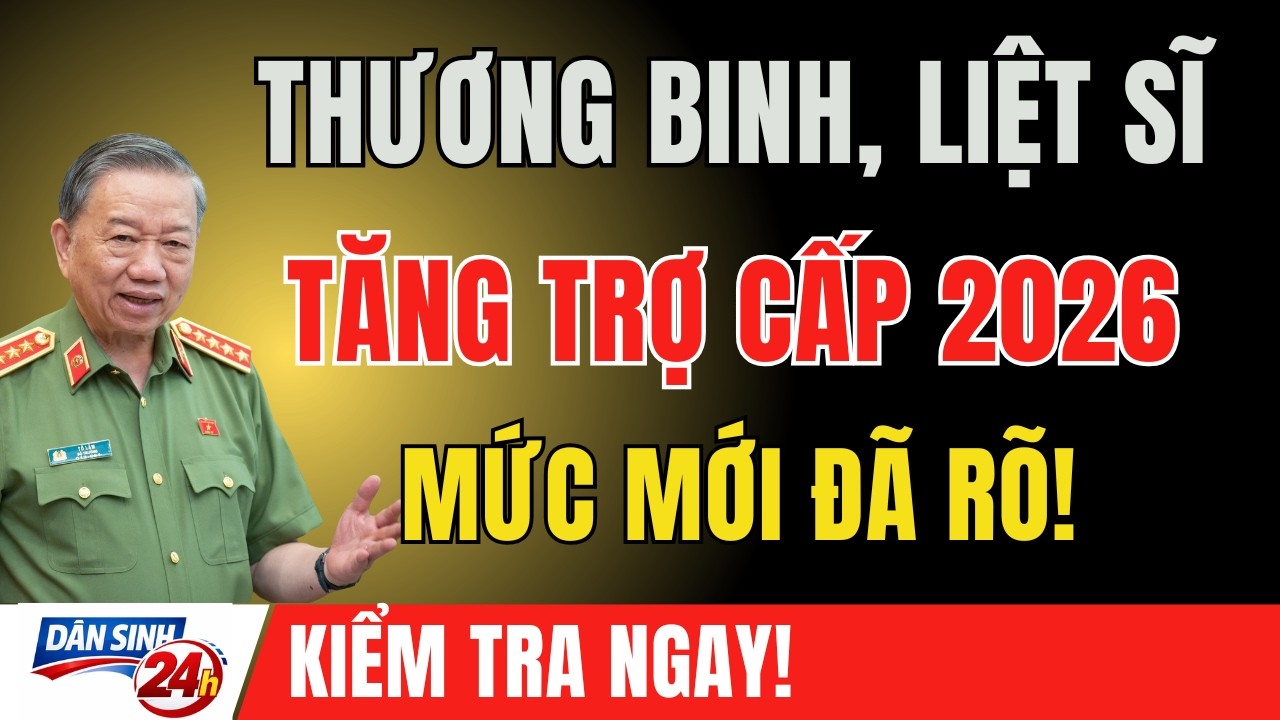 Chính Thức 2026: Trợ Cấp Người Có Công Tăng Mạnh – Thương Binh, Liệt Sĩ Nhận Thêm Quyền Lợi Lớn