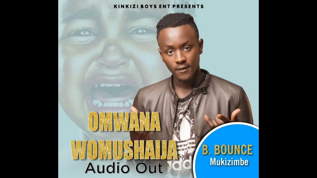 Omwana womushaija by B Bounce 