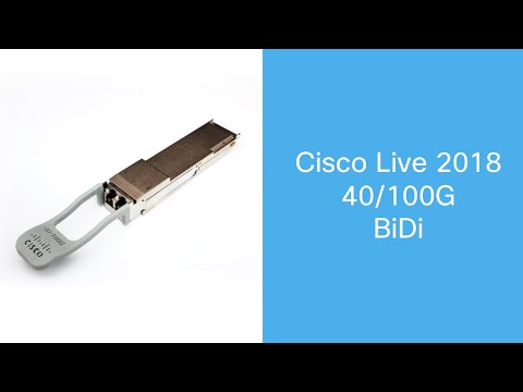 Cisco Live 2018: Flexible Upgrade with 40/100G Dual Rate BiDi QSFP
