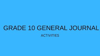 Grade 10 General Journal activity