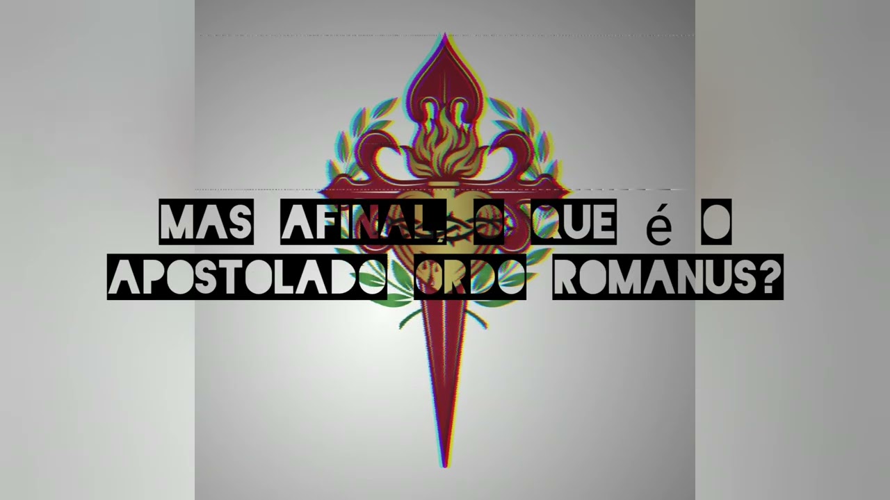 Apresentação do Apostolado Ordo Romanus