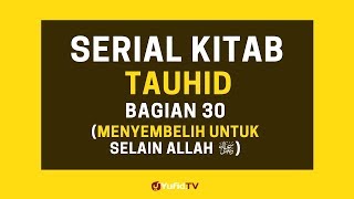 Menyembelih untuk Selain Allah (Serial Kitab Tauhid Bagian 30)