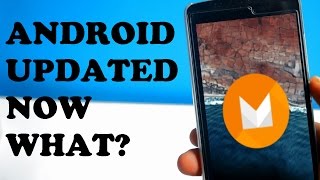Top 5 Things to do after Marshmallow Update on Android