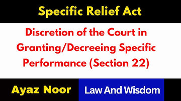 Discretion of the Court in Decreeing Specific Performance || Specific Relief Act || Ayaz Noor