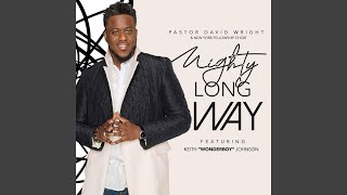 Video thumbnail of "Pastor David Wright - Mighty Long Way (Live) (feat. Keith Wonderboy Johnson)"