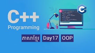 C++ programming speak Khmer [Day17] Introduction OOP