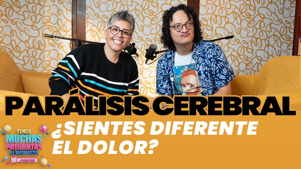 Ep. 7: Parálisis cerebral | Tengo Muchas Preguntas al Respecto