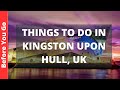 Kingston upon hull england travel guide 11 best things to do in hull uk