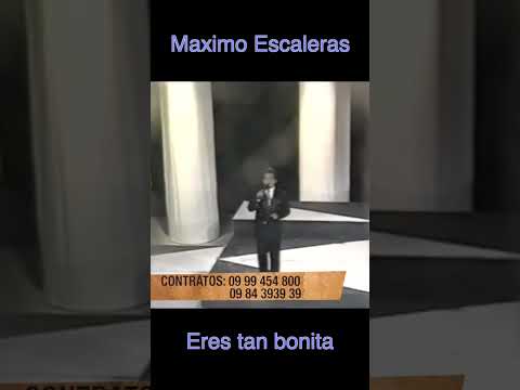 Eres tan bonita-Maximo Escaleras